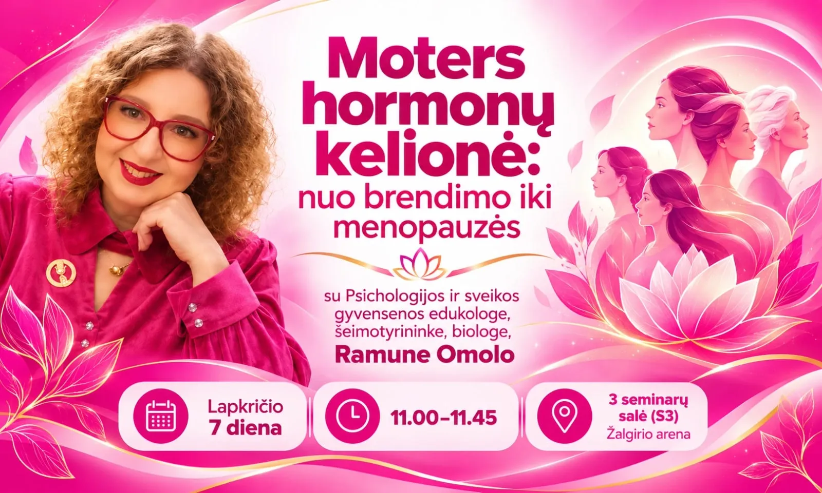 Plakatas: „Moters hormonų kelionė: nuo brendimo iki menopauzės“, Ramunė Omolo, lapkričio 7 d., 11.00–11.45, 3 seminarų salė (S3), Žalgirio arena